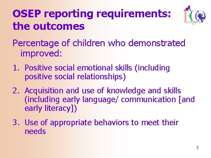 OSEP reporting requirements: the outcomes Percentage of children who demonstrated improved: 1. Positive social