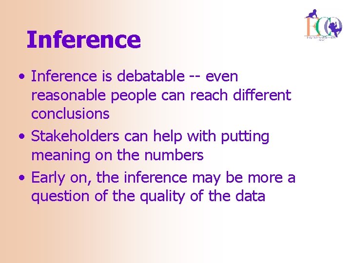 Inference • Inference is debatable -- even reasonable people can reach different conclusions •