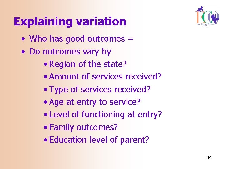 Explaining variation • Who has good outcomes = • Do outcomes vary by •