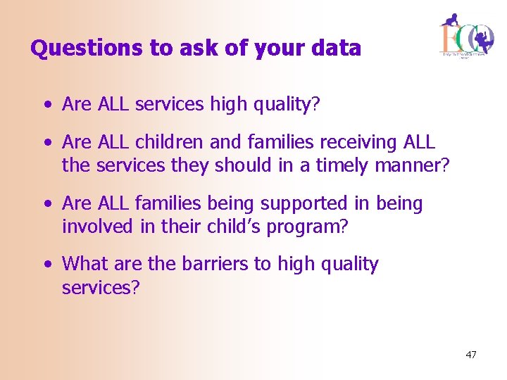 Questions to ask of your data • Are ALL services high quality? • Are