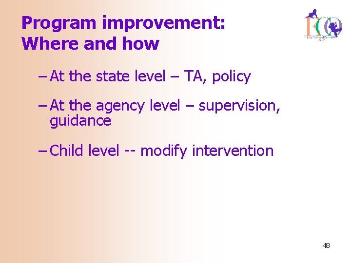 Program improvement: Where and how – At the state level – TA, policy –