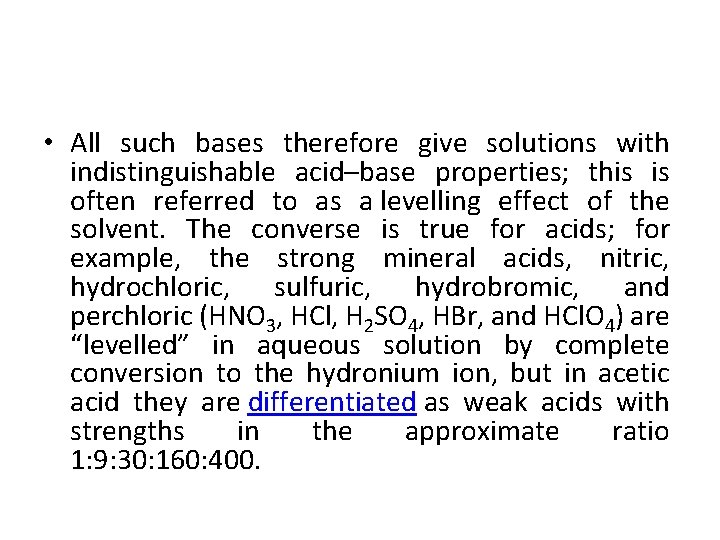  • All such bases therefore give solutions with indistinguishable acid–base properties; this is
