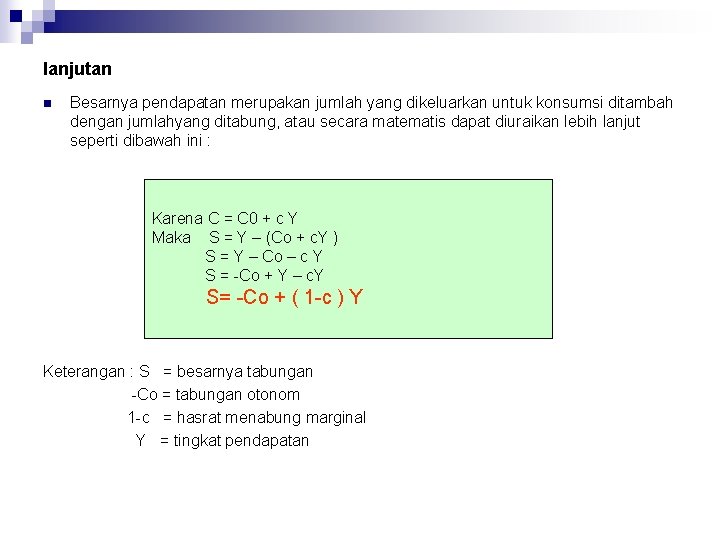 lanjutan n Besarnya pendapatan merupakan jumlah yang dikeluarkan untuk konsumsi ditambah dengan jumlahyang ditabung,