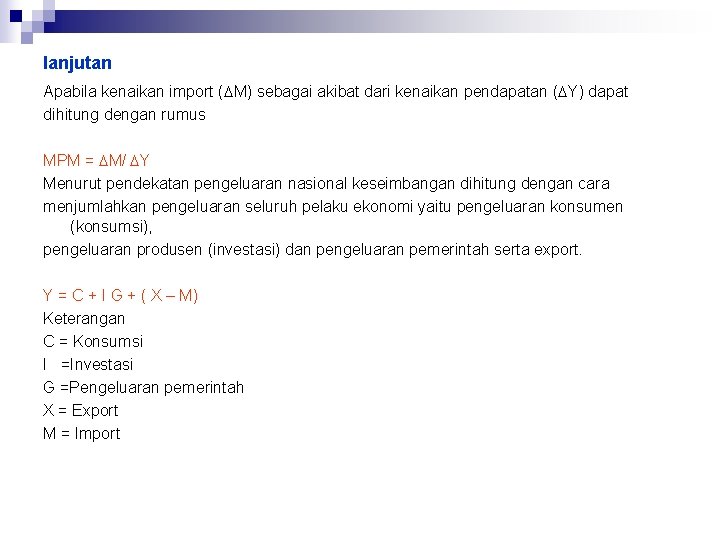 lanjutan Apabila kenaikan import (DM) sebagai akibat dari kenaikan pendapatan (DY) dapat dihitung dengan