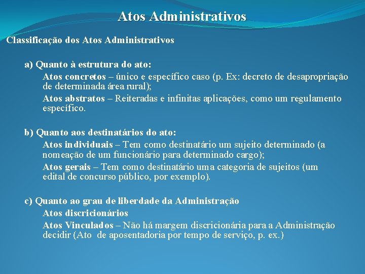 Atos Administrativos Classificação dos Atos Administrativos a) Quanto à estrutura do ato: Atos concretos