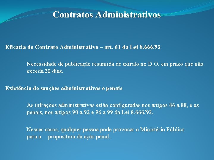 Contratos Administrativos Eficácia do Contrato Administrativo – art. 61 da Lei 8. 666/93 Necessidade