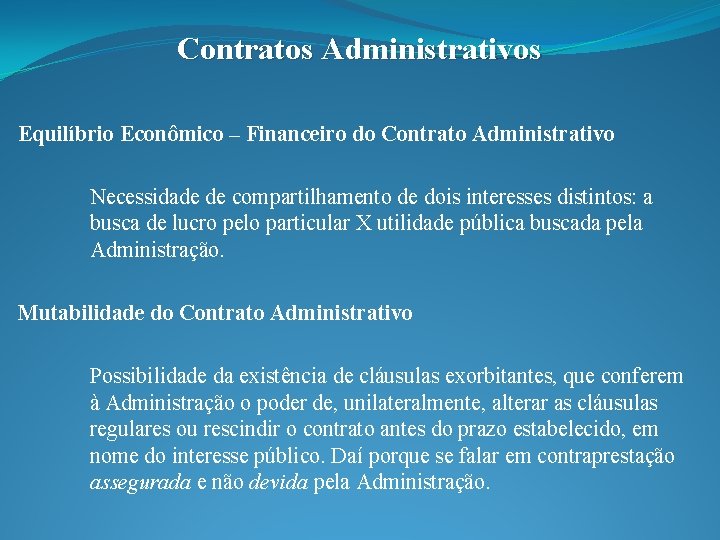 Contratos Administrativos Equilíbrio Econômico – Financeiro do Contrato Administrativo Necessidade de compartilhamento de dois