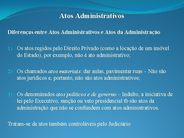Atos Administrativos Diferenças entre Atos Administrativos e Atos da Administração 1) Os atos regidos