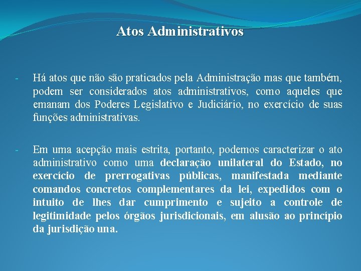 Atos Administrativos - Há atos que não são praticados pela Administração mas que também,