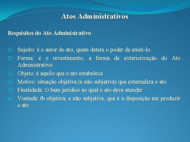 Atos Administrativos Requisitos do Ato Administrativo 1) Sujeito: é o autor do ato, quem