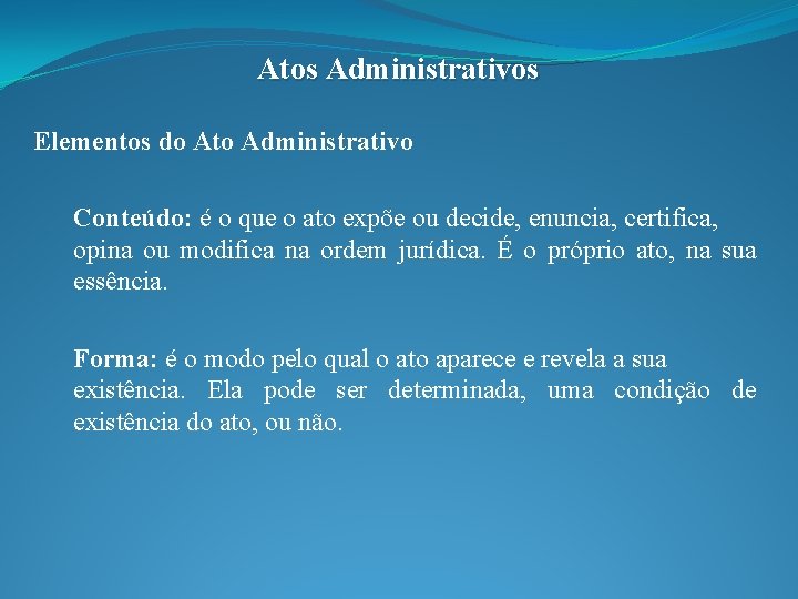 Atos Administrativos Elementos do Ato Administrativo Conteúdo: é o que o ato expõe ou