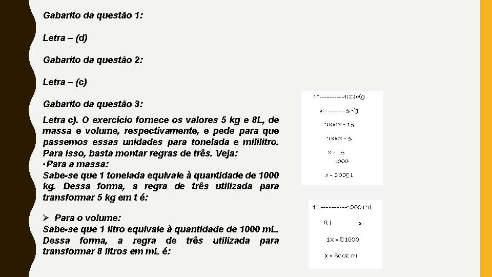 Gabarito da questão 1: Letra – (d) Gabarito da questão 2: Letra – (c)