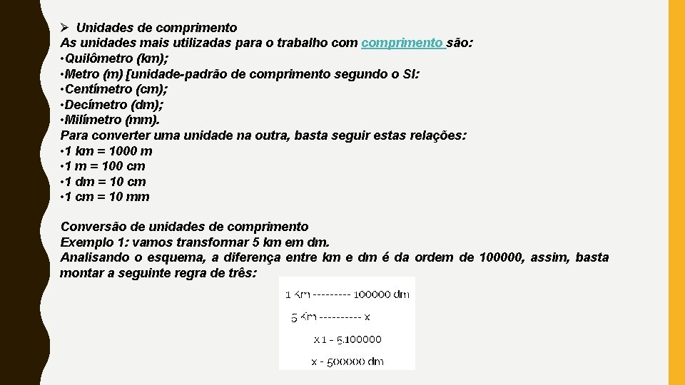 Ø Unidades de comprimento As unidades mais utilizadas para o trabalho comprimento são: •