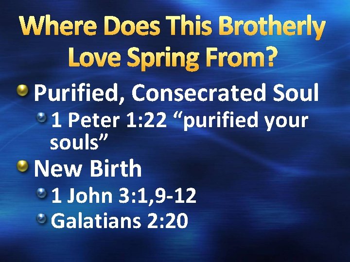 Where Does This Brotherly Love Spring From? Purified, Consecrated Soul 1 Peter 1: 22