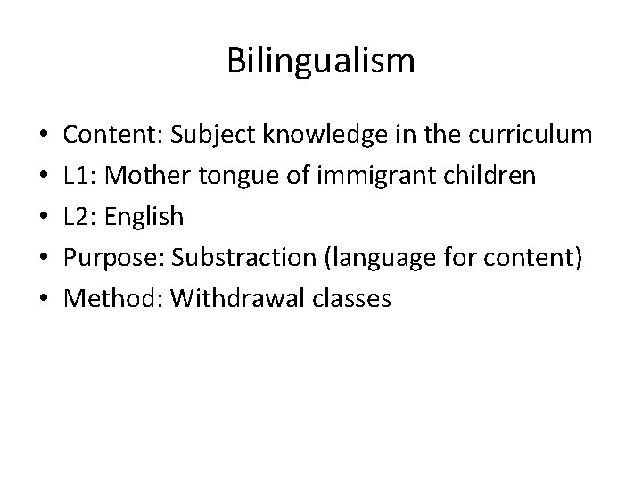 Bilingualism • • • Content: Subject knowledge in the curriculum L 1: Mother tongue