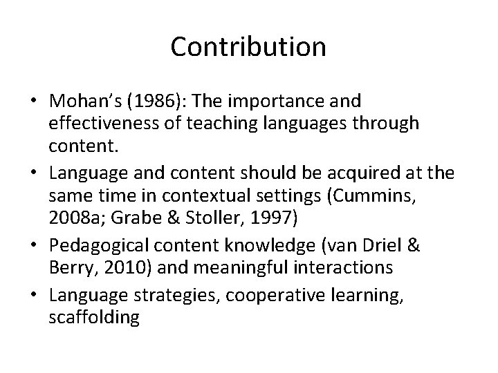 Contribution • Mohan’s (1986): The importance and effectiveness of teaching languages through content. •