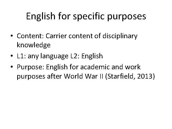 English for specific purposes • Content: Carrier content of disciplinary knowledge • L 1: