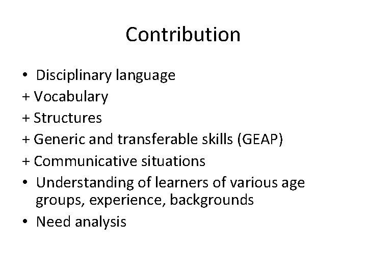 Contribution • Disciplinary language + Vocabulary + Structures + Generic and transferable skills (GEAP)