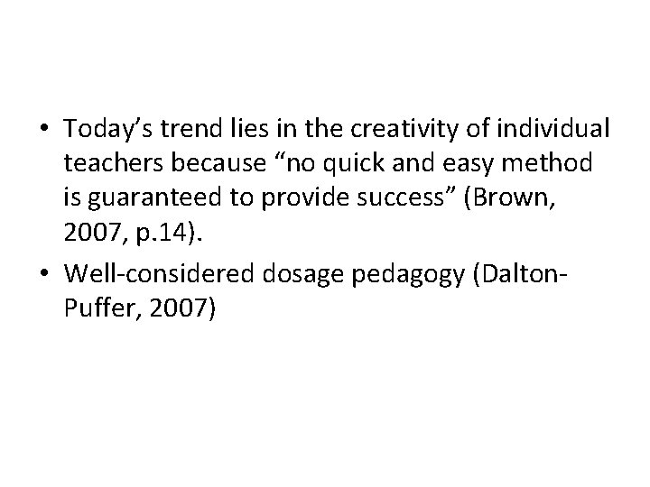  • Today’s trend lies in the creativity of individual teachers because “no quick
