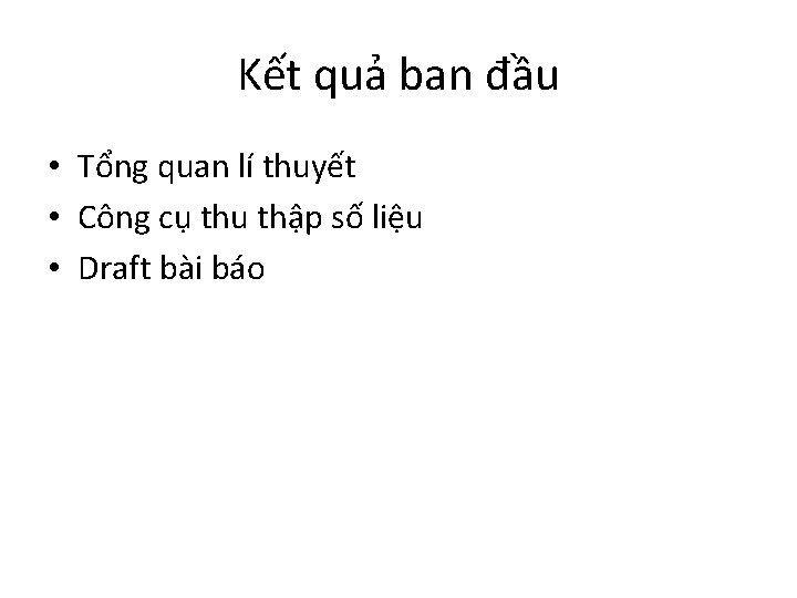 Kết quả ban đầu • Tổng quan lí thuyết • Công cụ thu thập