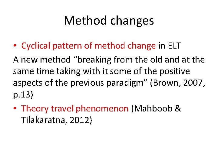 Method changes • Cyclical pattern of method change in ELT A new method “breaking