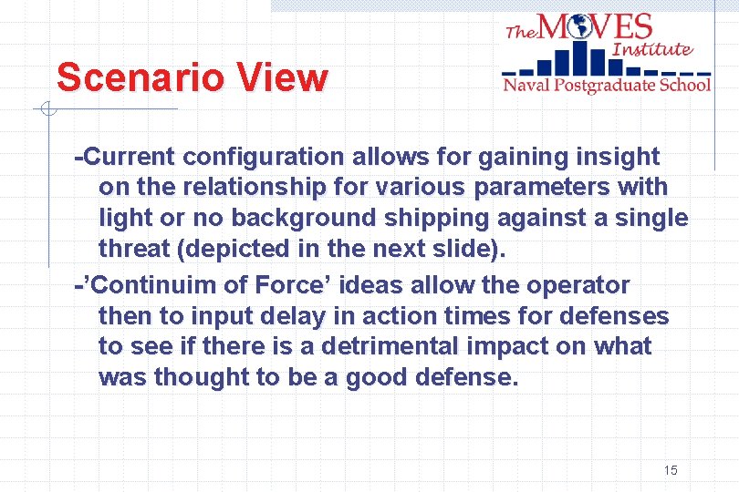 Scenario View -Current configuration allows for gaining insight on the relationship for various parameters