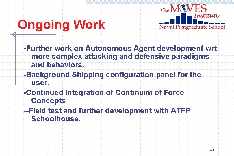Ongoing Work -Further work on Autonomous Agent development wrt more complex attacking and defensive