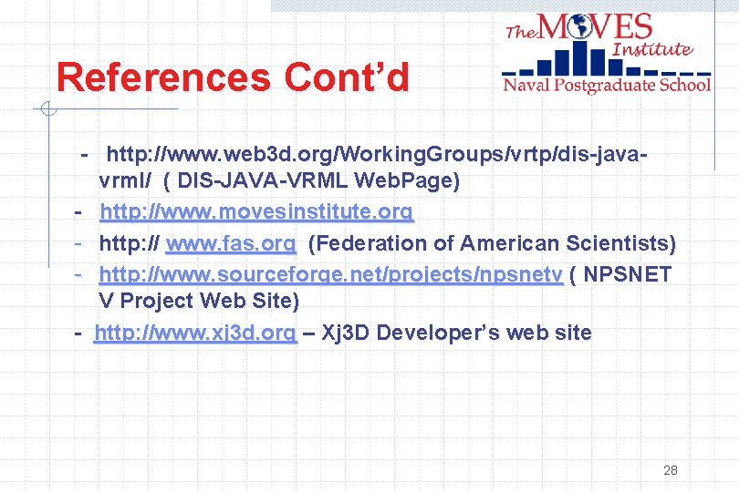 References Cont’d - http: //www. web 3 d. org/Working. Groups/vrtp/dis-javavrml/ ( DIS-JAVA-VRML Web. Page)