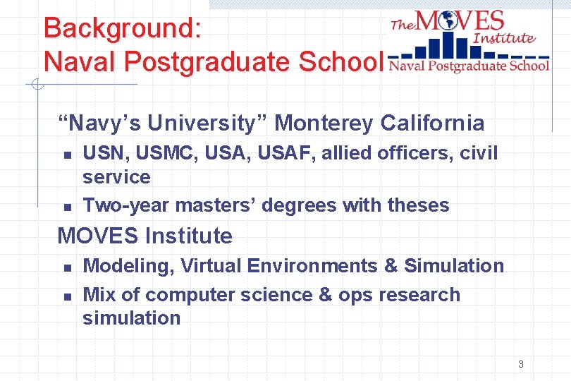 Background: Naval Postgraduate School “Navy’s University” Monterey California n n USN, USMC, USAF, allied