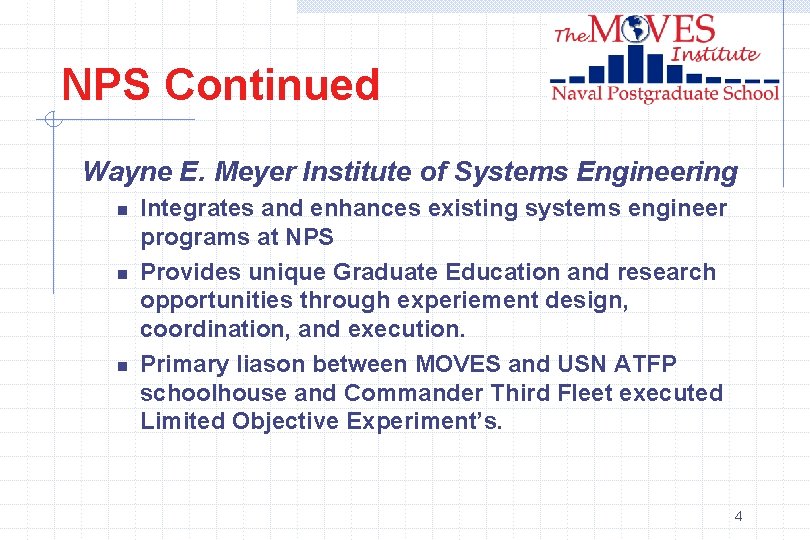 NPS Continued Wayne E. Meyer Institute of Systems Engineering n n n Integrates and