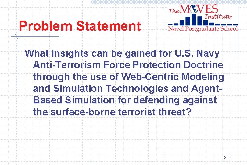 Problem Statement What Insights can be gained for U. S. Navy Anti-Terrorism Force Protection
