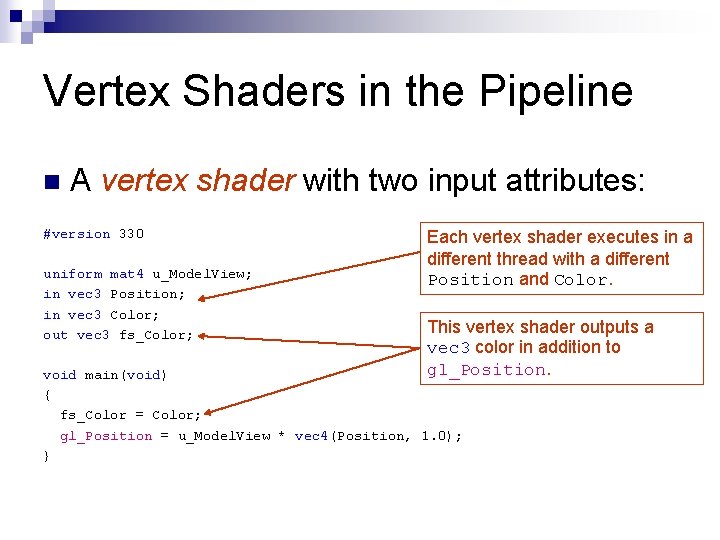 Vertex Shaders in the Pipeline n A vertex shader with two input attributes: #version
