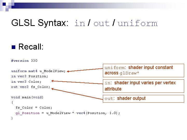 GLSL Syntax: in / out / uniform n Recall: #version 330 uniform mat 4