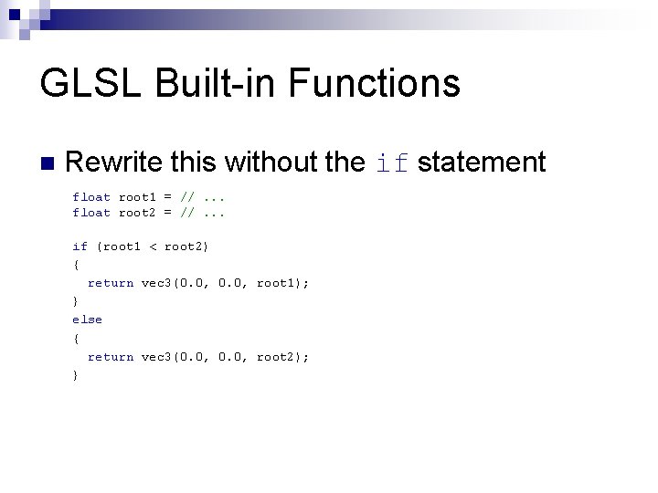 GLSL Built-in Functions n Rewrite this without the if statement float root 1 =