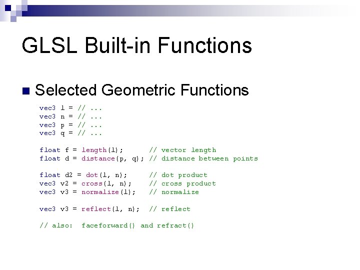 GLSL Built-in Functions n Selected Geometric Functions vec 3 l n p q =