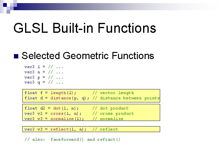 GLSL Built-in Functions n Selected Geometric Functions vec 3 l n p q =