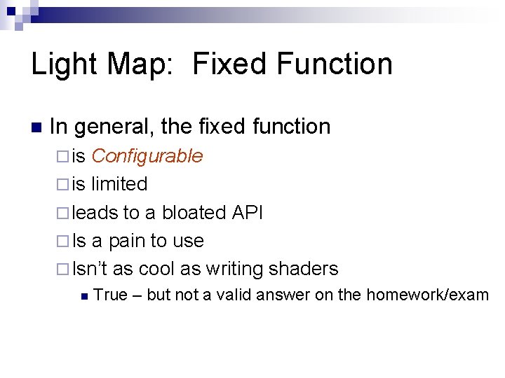 Light Map: Fixed Function n In general, the fixed function ¨ is Configurable ¨