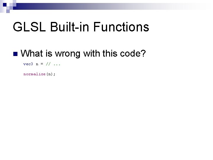 GLSL Built-in Functions n What is wrong with this code? vec 3 n =