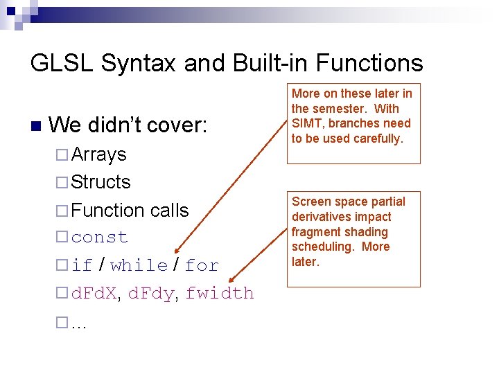 GLSL Syntax and Built-in Functions n We didn’t cover: ¨ Arrays More on these