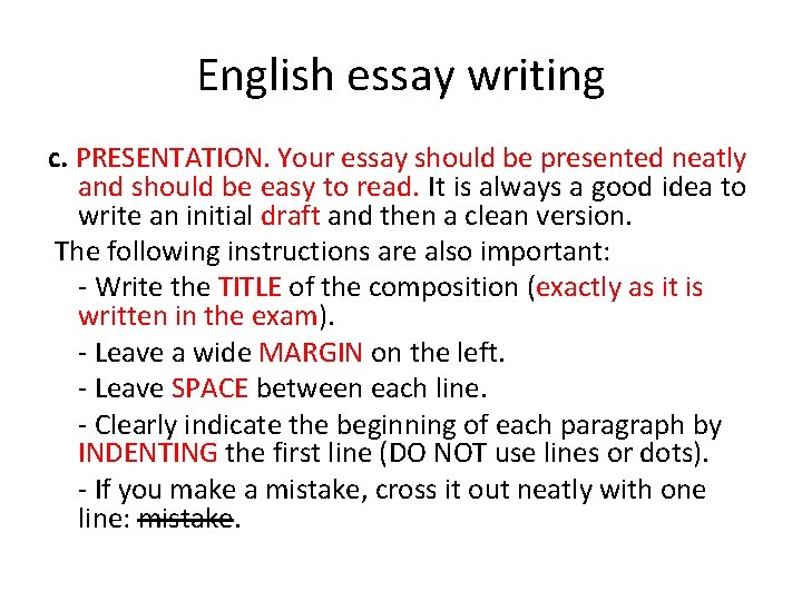 English essay writing c. PRESENTATION. Your essay should be presented neatly and should be