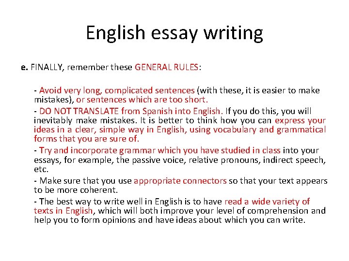 English essay writing e. FINALLY, remember these GENERAL RULES: - Avoid very long, complicated