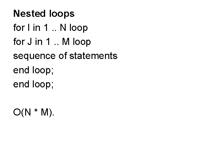 Nested loops for I in 1. . N loop for J in 1. . Nested loops for I in 1. . N loop for J in 1. .