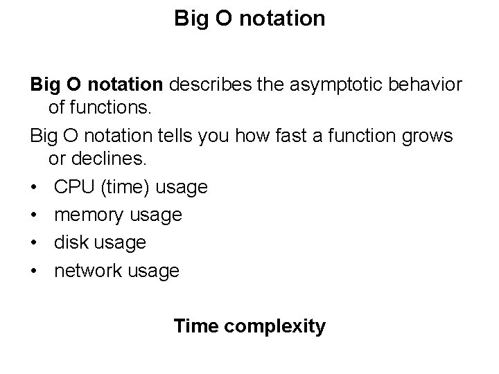 Big O notation describes the asymptotic behavior of functions. Big O notation tells you Big O notation describes the asymptotic behavior of functions. Big O notation tells you
