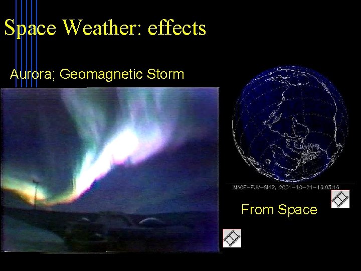 Space Weather: effects Aurora; Geomagnetic Storm From Space 