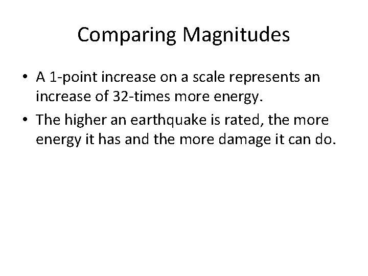 Comparing Magnitudes • A 1 -point increase on a scale represents an increase of