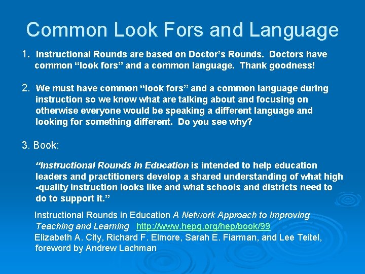 Common Look Fors and Language 1. Instructional Rounds are based on Doctor’s Rounds. Doctors