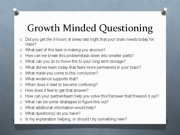 Growth Minded Questioning O Did you get the 8 hours of sleep last night