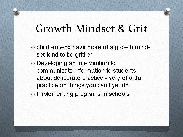 Growth Mindset & Grit O children who have more of a growth mind- set