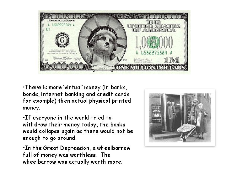  • There is more ‘virtual’ money (in banks, bonds, internet banking and credit