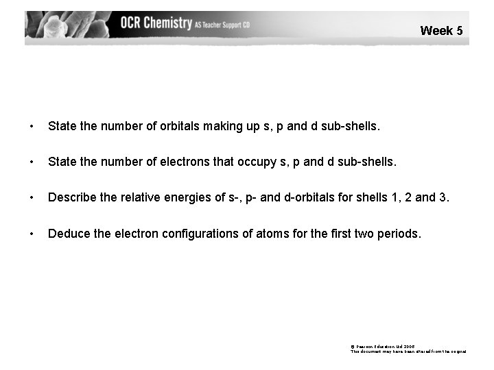 Week 5 • State the number of orbitals making up s, p and d
